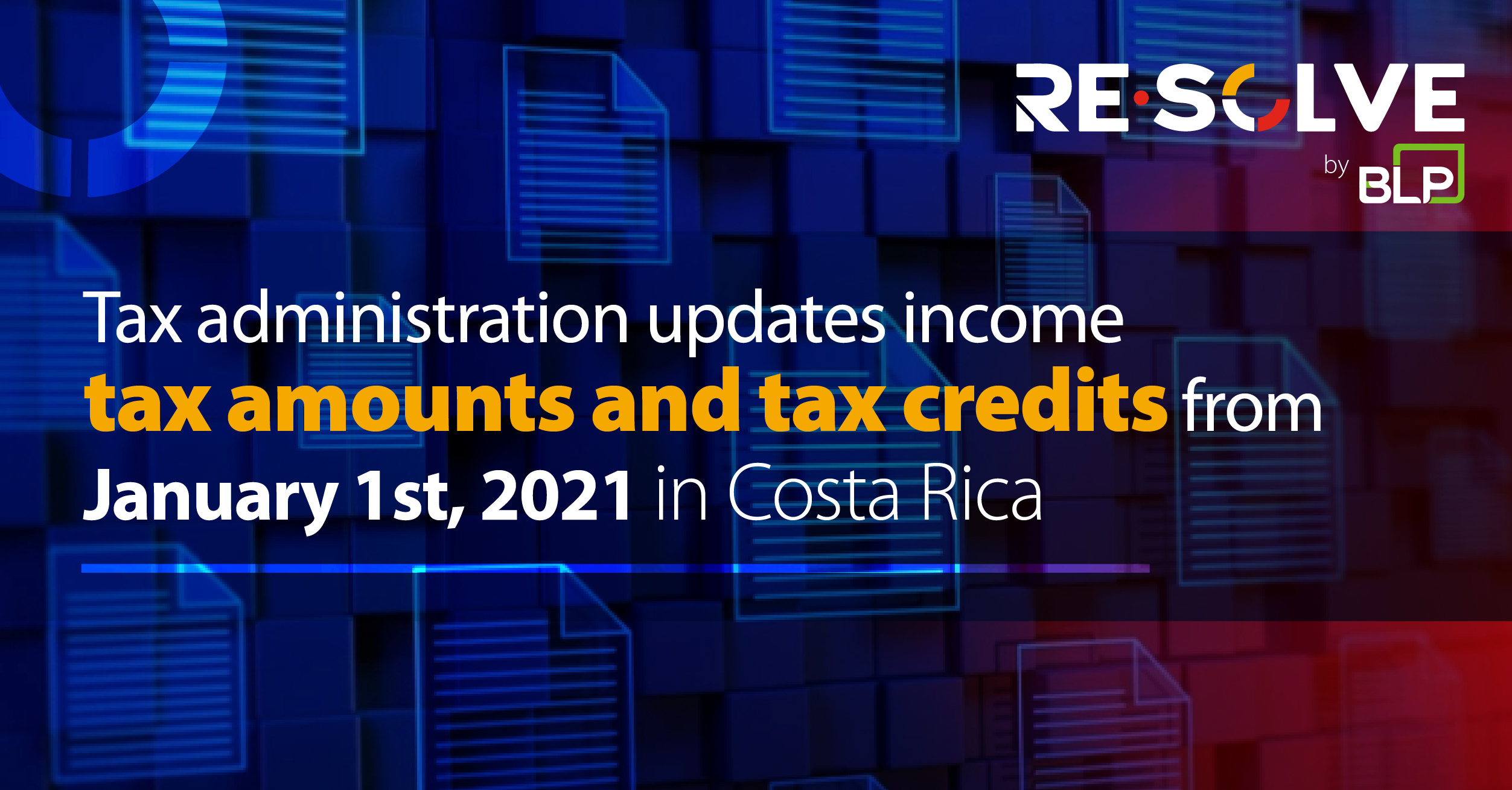 Costa Rica Tax Administration updates Income Tax amounts and tax credits from January 1st, 2021.