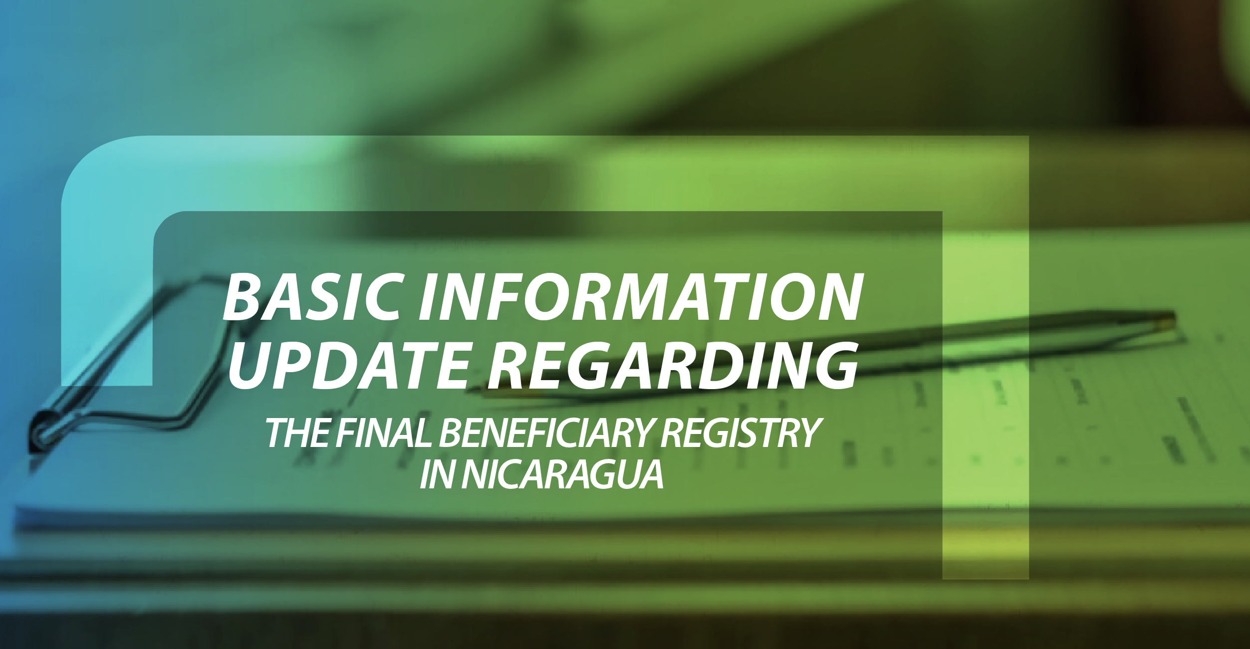 Update regarding the Final Beneficiary Registry in Nicaragua.