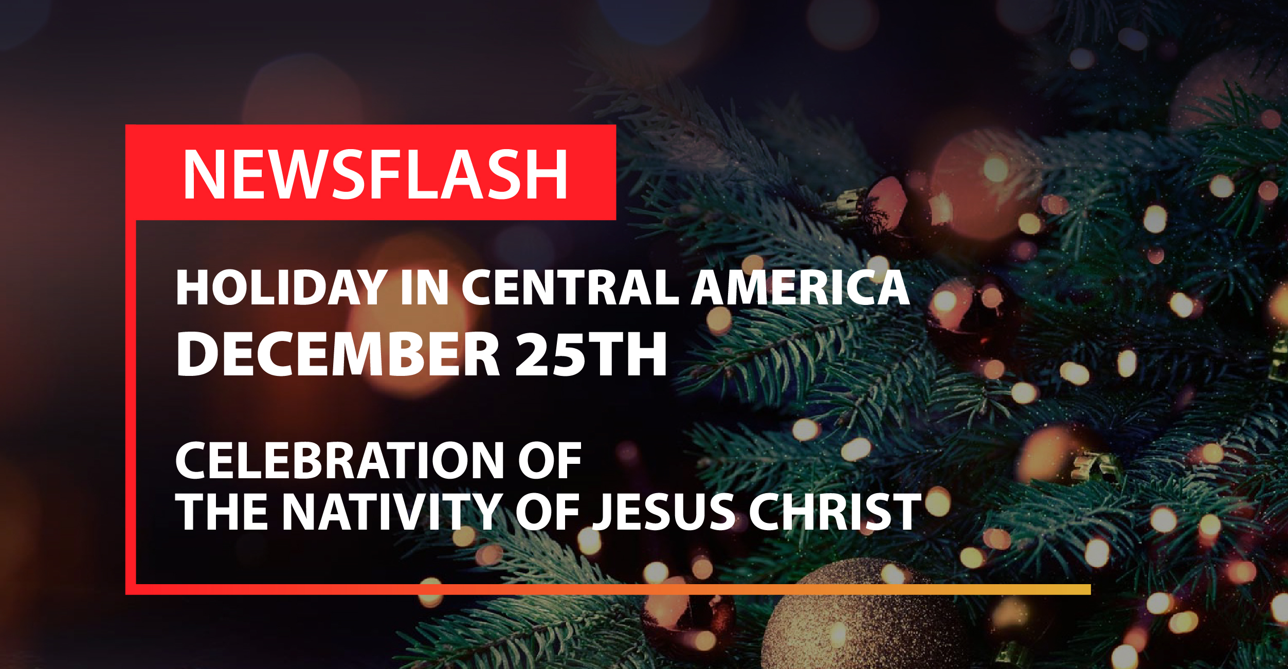 Newsflash: December 25th Holiday in Central America