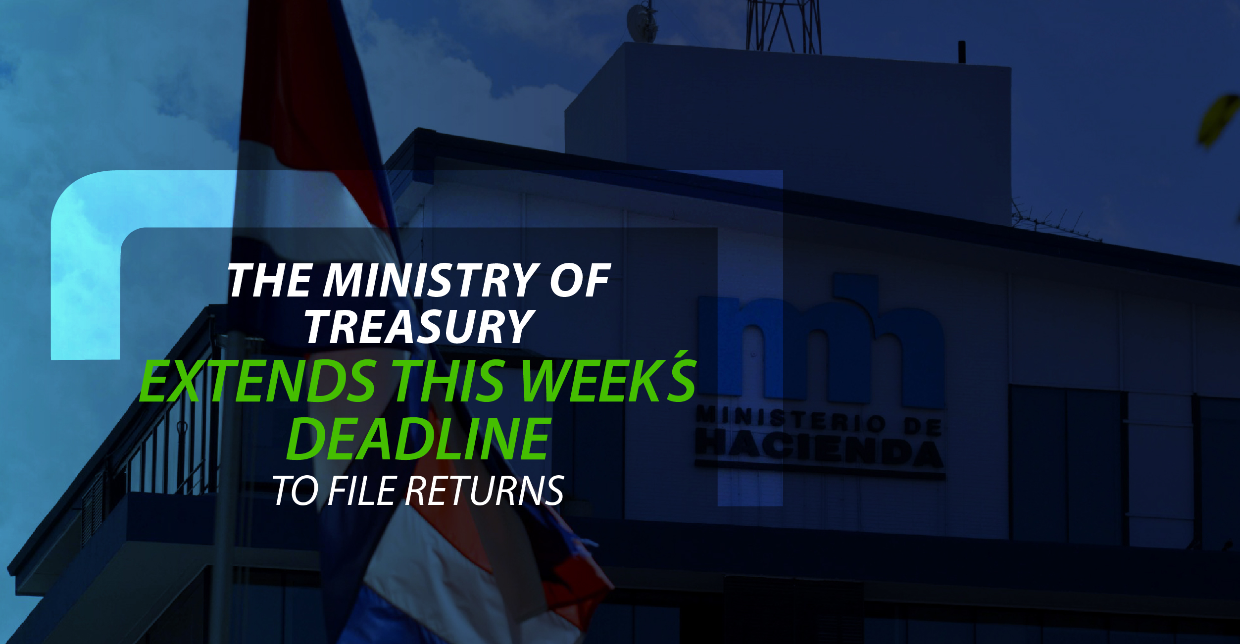 The Ministry of Treasury extends this week´s deadline to file returns