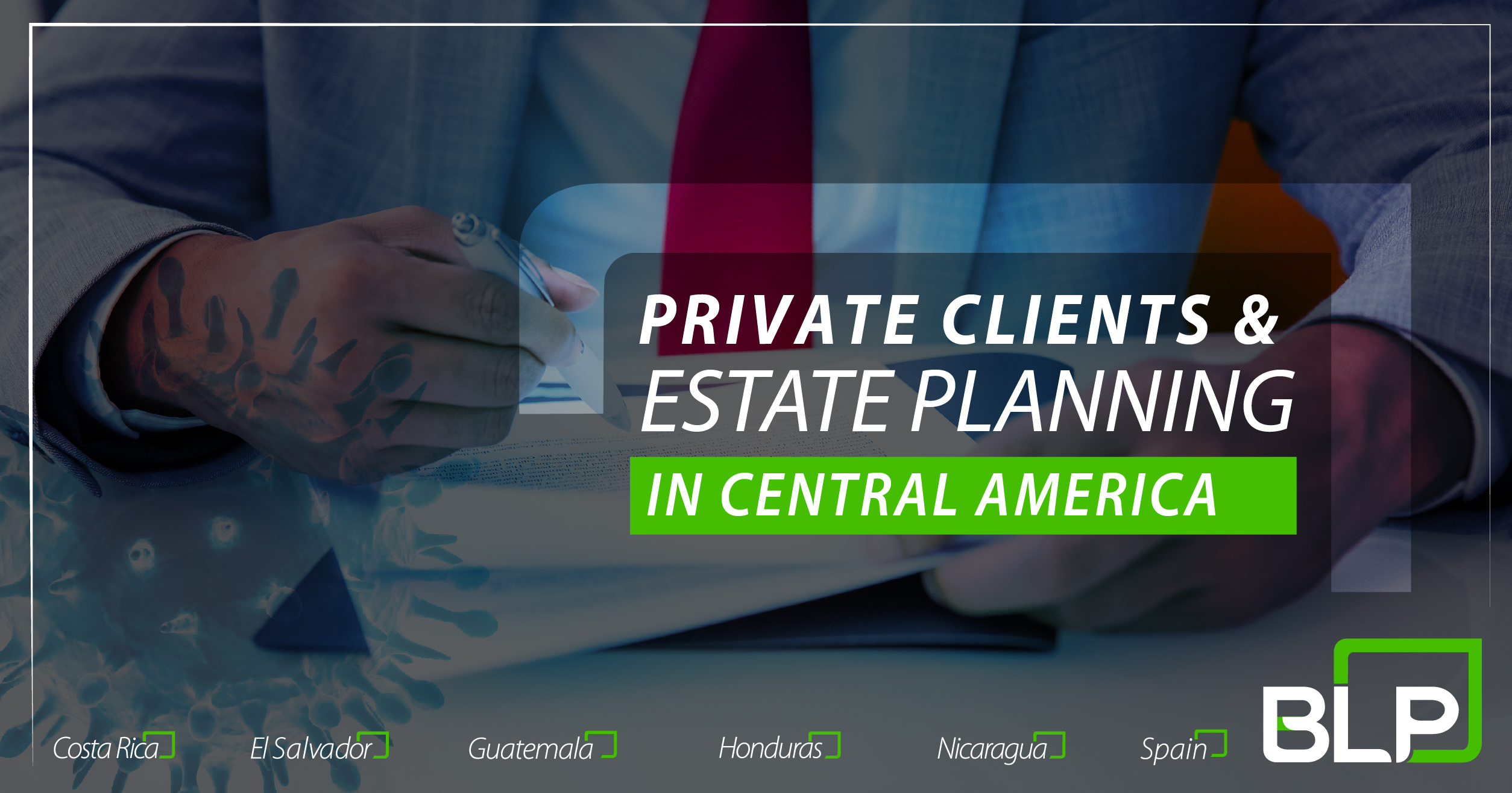 BLP offers the Private Clients & Estate Planning practice area in Central America to its clients and friends