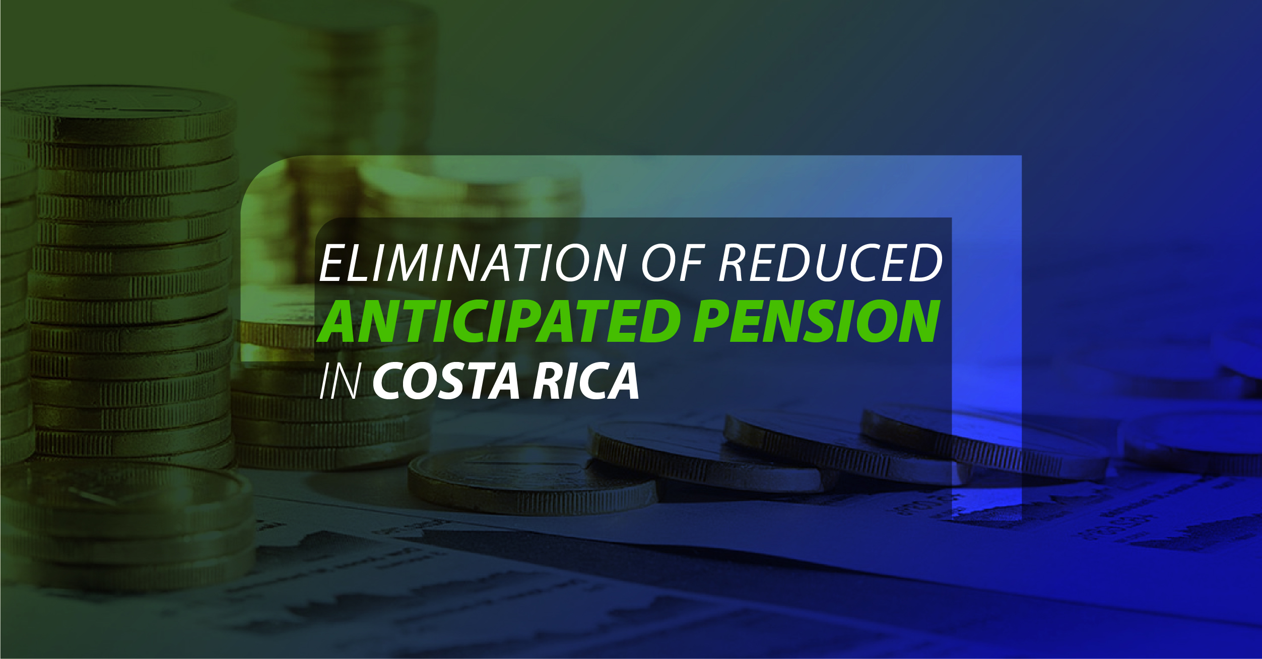 Elimination of reduced anticipated pension in Costa Rica