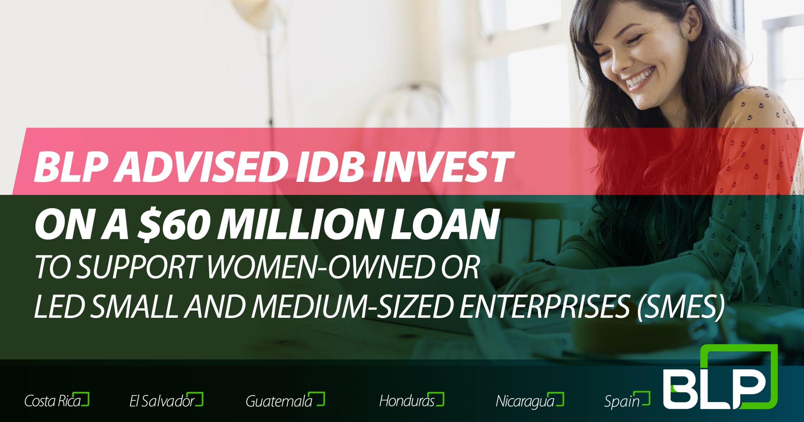 BLP advised IDB Invest on a $60 million loan to support women-owned or led small and medium-sized enterprises (SMEs).