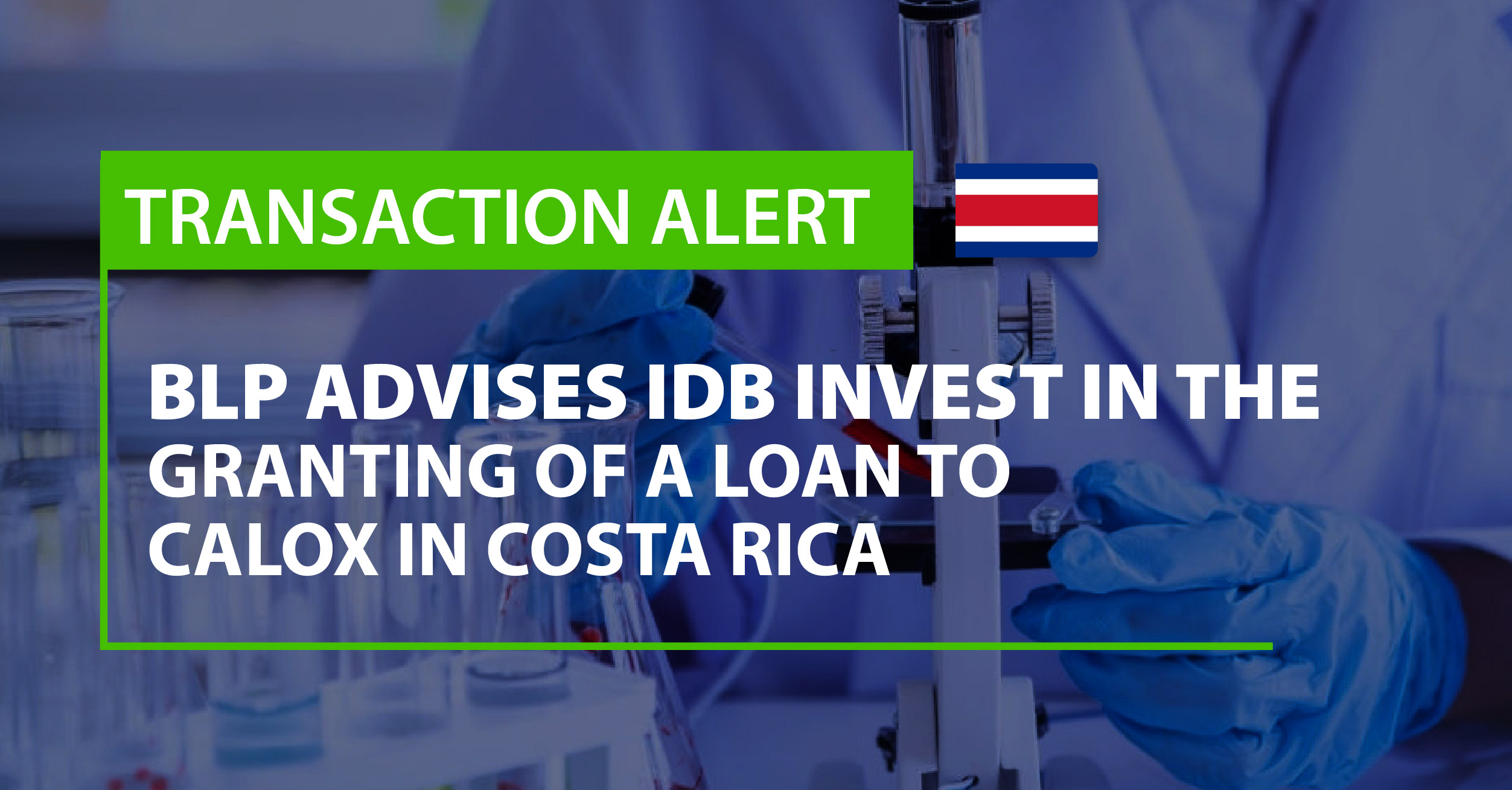 BLP advises IDB Invest in the granting of a loan to Calox de Costa Rica