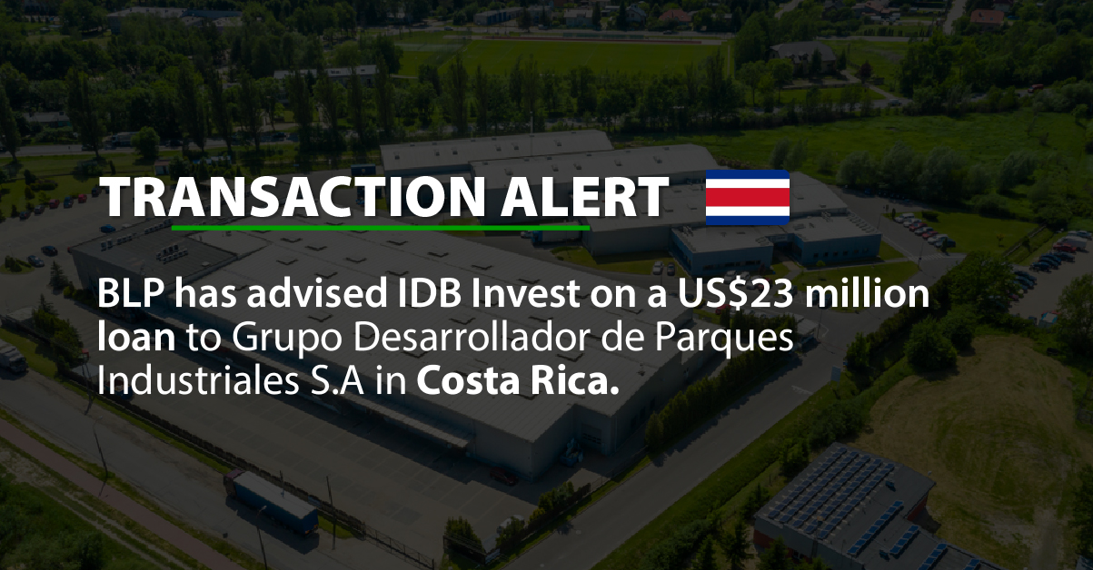 BLP has advised IDB Invest on a US$23 million loan to Grupo Desarrollador de Parques Industriales S.A in Costa Rica