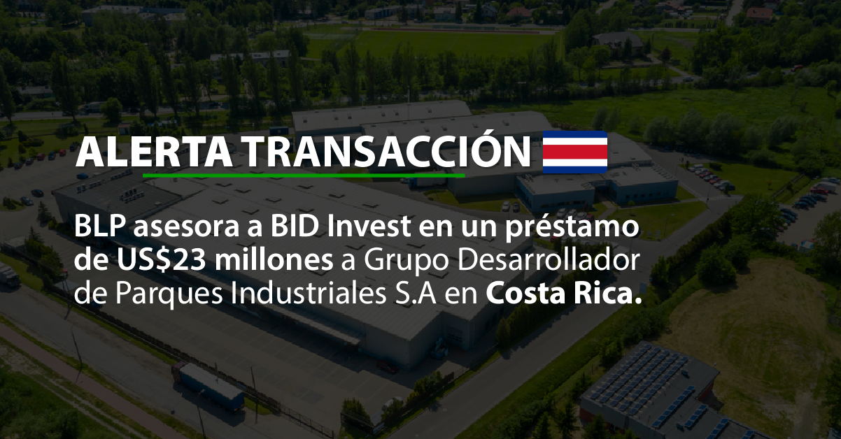 BLP asesora a BID Invest en un préstamo de US$23 millones a Grupo Desarrollador de Parques Industriales S.A en Costa Rica