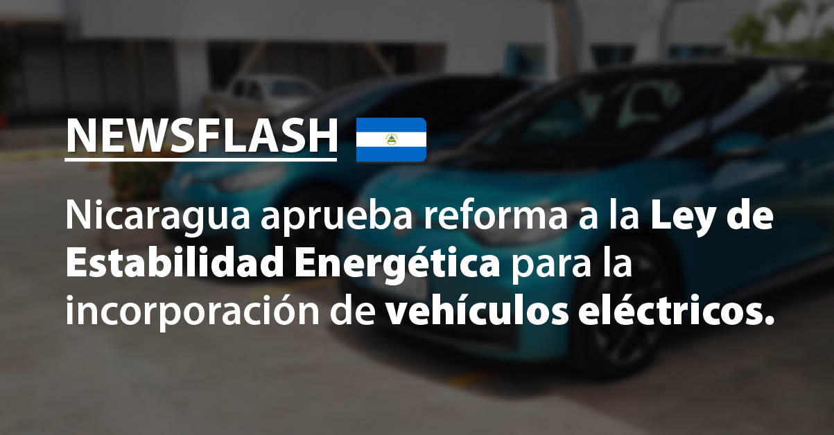 Nicaragua aprueba reforma a la Ley de Estabilidad Energética para la incorporación de vehículos eléctricos