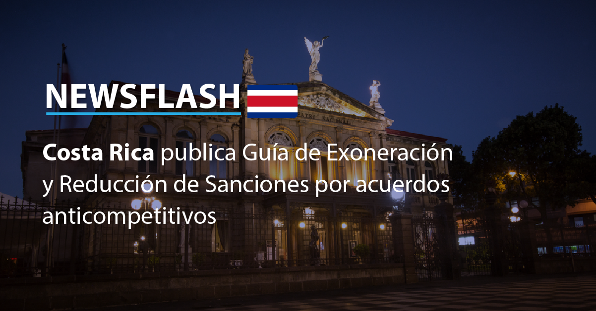 Costa Rica publica Guía de Exoneración y Reducción de Sanciones por acuerdos anticompetitivos