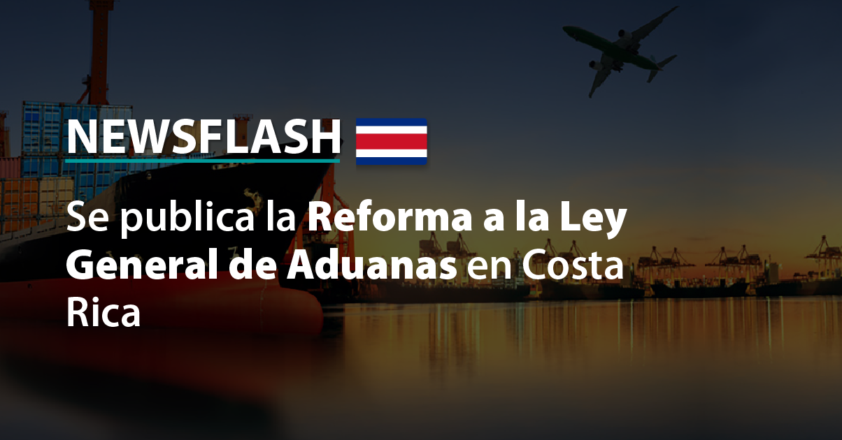 Se publica la Reforma a la Ley General de Aduanas en Costa Rica
