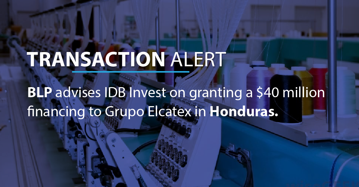 BLP advises IDB Invest on granting a $40 million financing to Grupo Elcatex in Honduras
