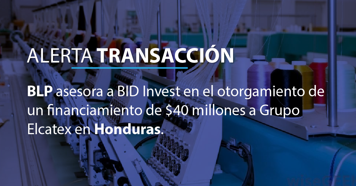 BLP asesora a BID Invest en el otorgamiento de un financiamiento de $40 millones a Grupo Elcatex en Honduras