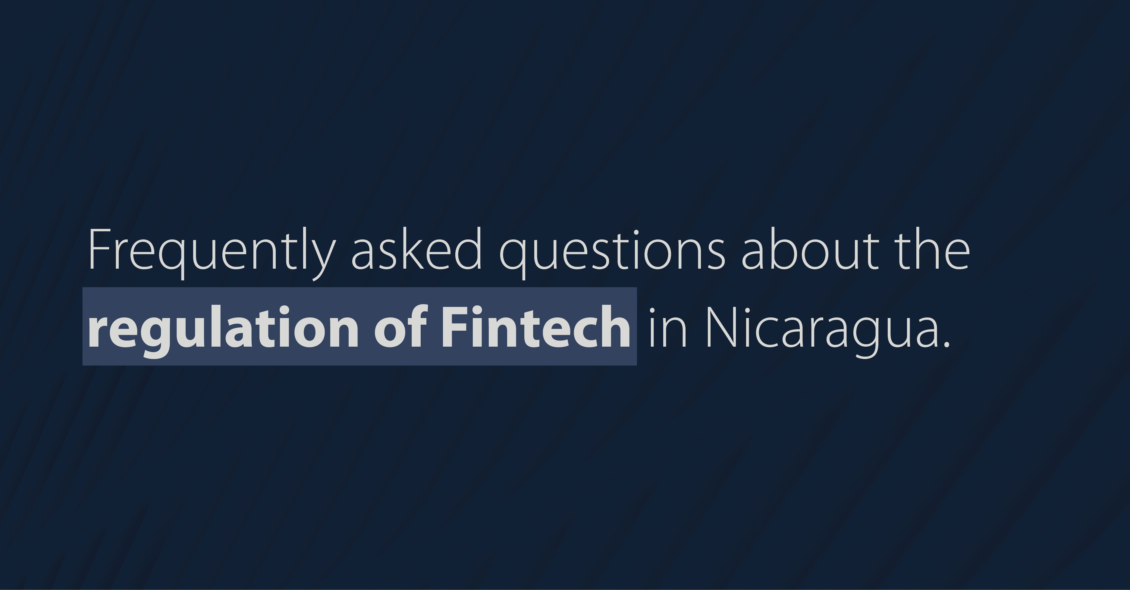 Frequently asked questions about Fintech regulation in Nicaragua