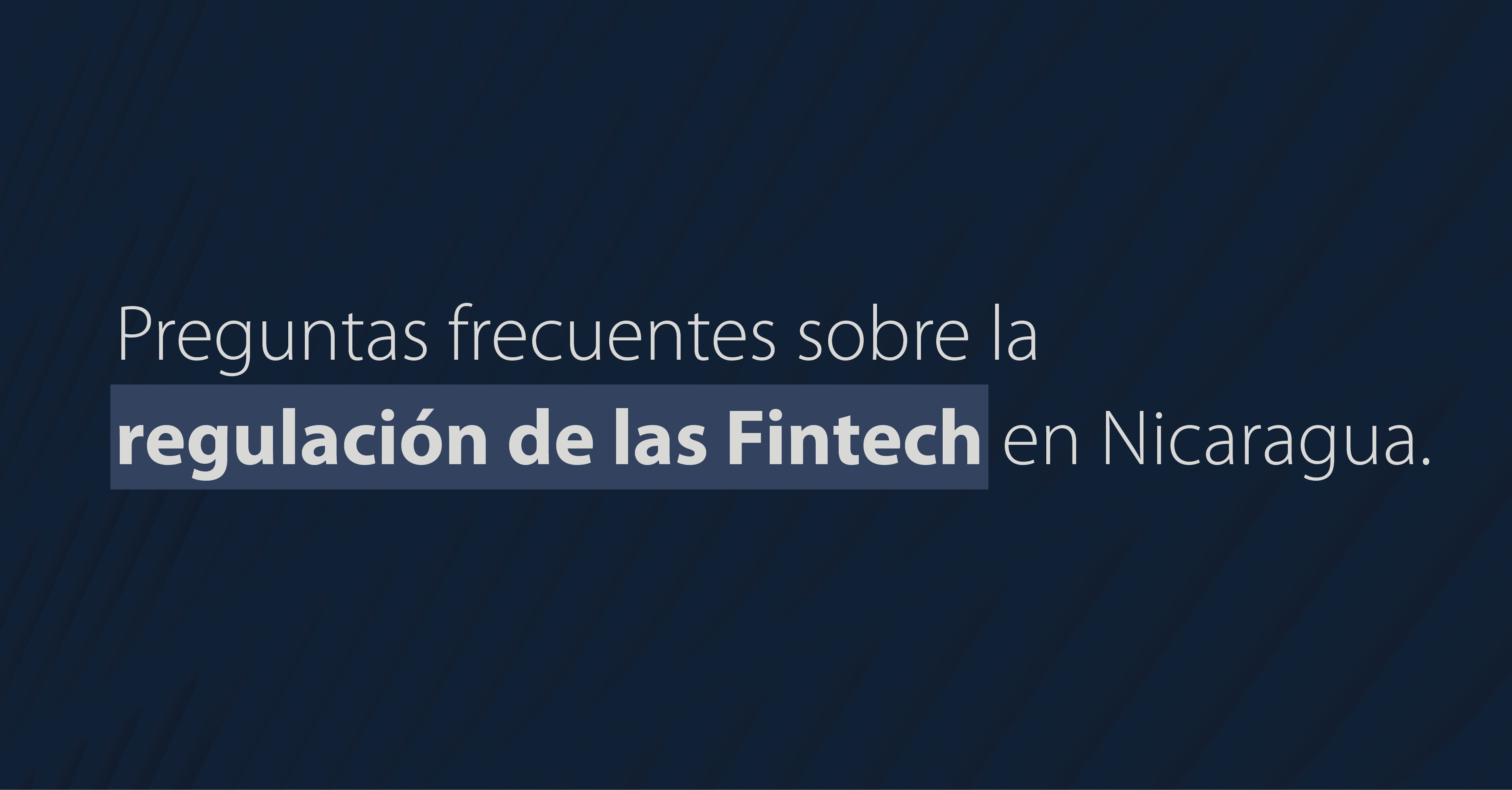 Preguntas frecuentes sobre la regulación de las Fintech en Nicaragua