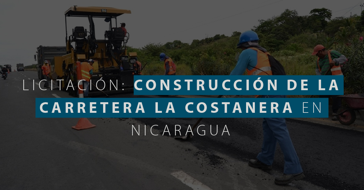 Oportunidad de Negocios: Construcción de la carretera La Costanera en Nicaragua