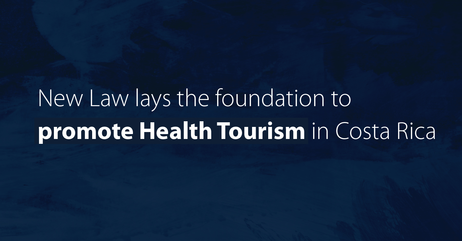 New Law lays the foundation to promote Health Tourism in Costa Rica 