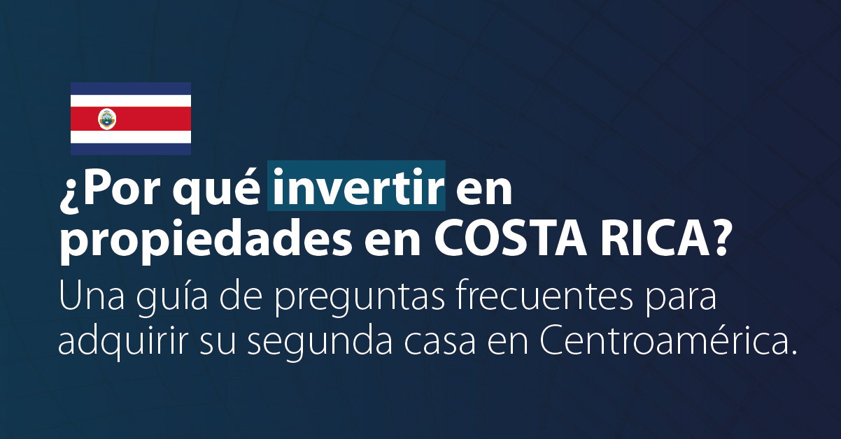 ¿Por qué invertir en propiedades en Costa Rica?
