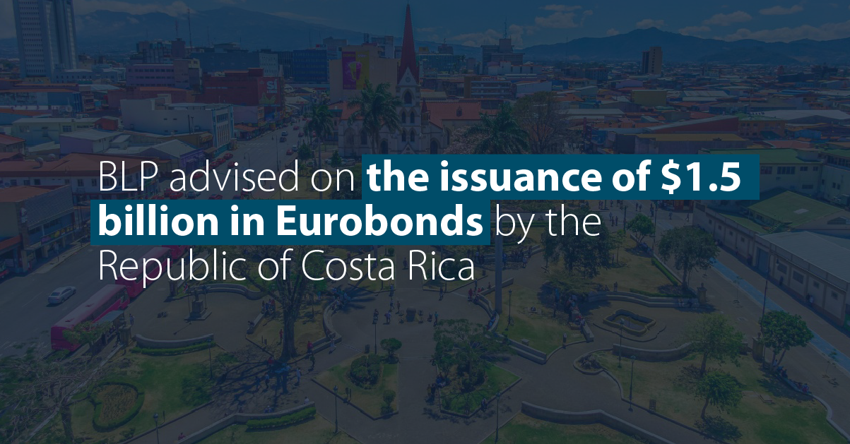 BLP advised on the issuance of $1.5 billion in Eurobonds by the Republic of Costa Rica