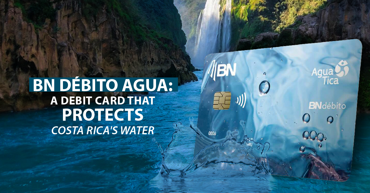 BN Débito Agua: a debit card that protects Costa Rica's water