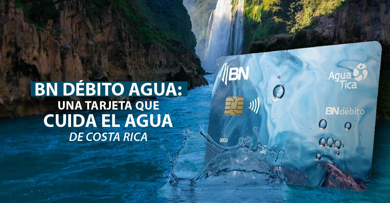 BN Débito Agua: una tarjeta que cuida el agua de Costa Rica
