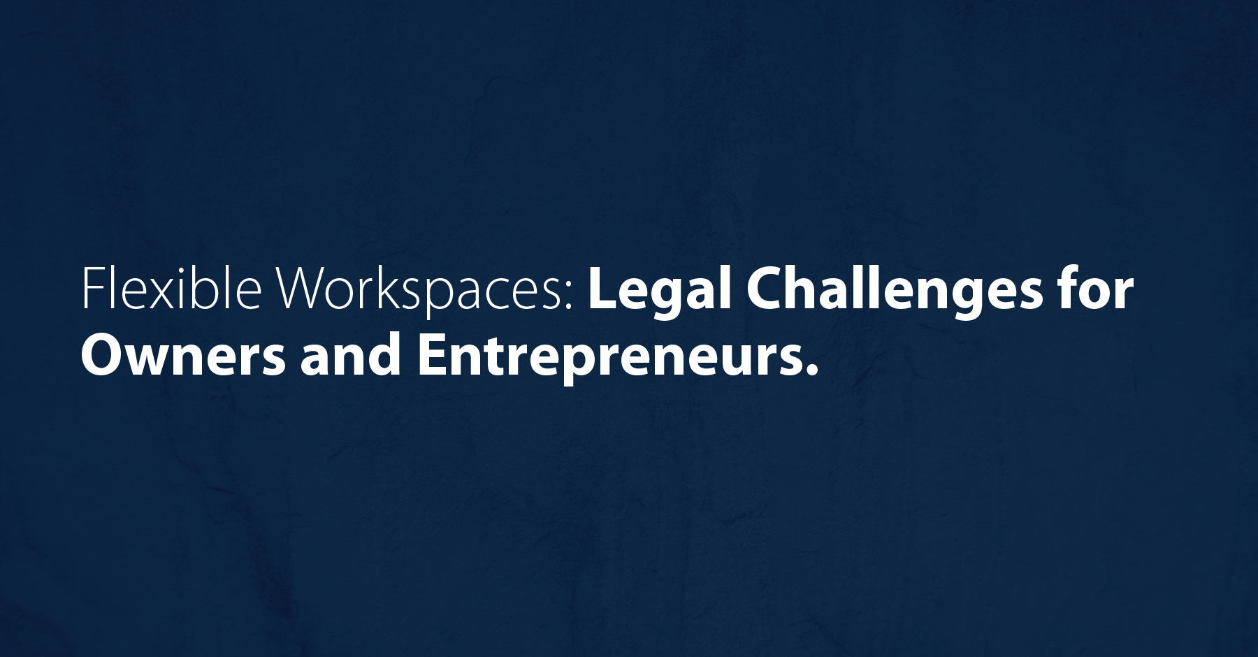 Flexible Workspaces: Legal Challenges for Owners and Entrepreneurs