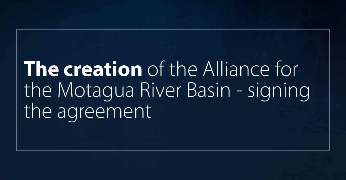 The creation of the Alliance for the Motagua River Basin - signing the agreement