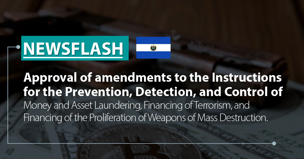 Amendments to the Instructions for the Prevention, Detection, and Control of Money and Asset Laundering, Financing of Terrorism, and Financing of the Proliferation of Weapons of Mass Destruction. 