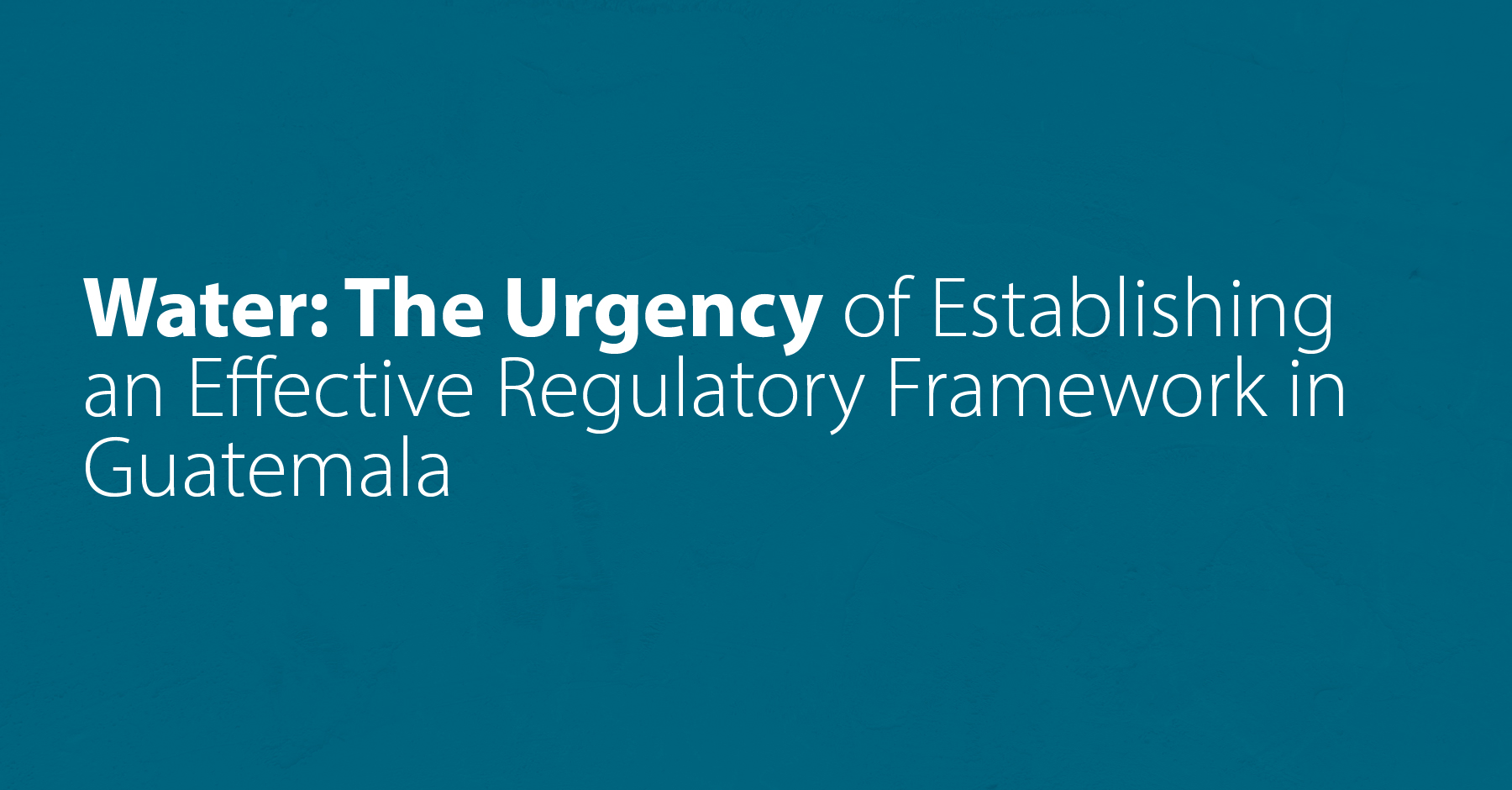 Water: The Urgency of Establishing an Effective Regulatory Framework