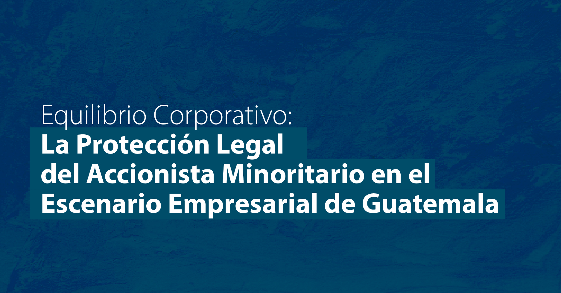 Equilibrio Corporativo: La Protección Legal del Accionista Minoritario en el Escenario Empresarial
