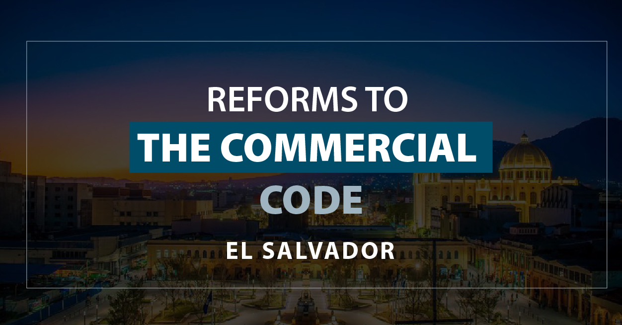 Reforms to the Commercial Code - El Salvador