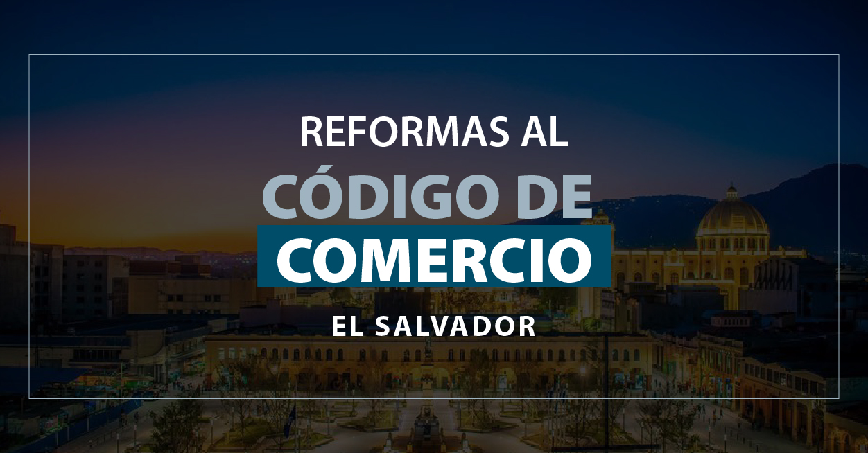 Reformas al Codigo de Comercio de El Salvador
