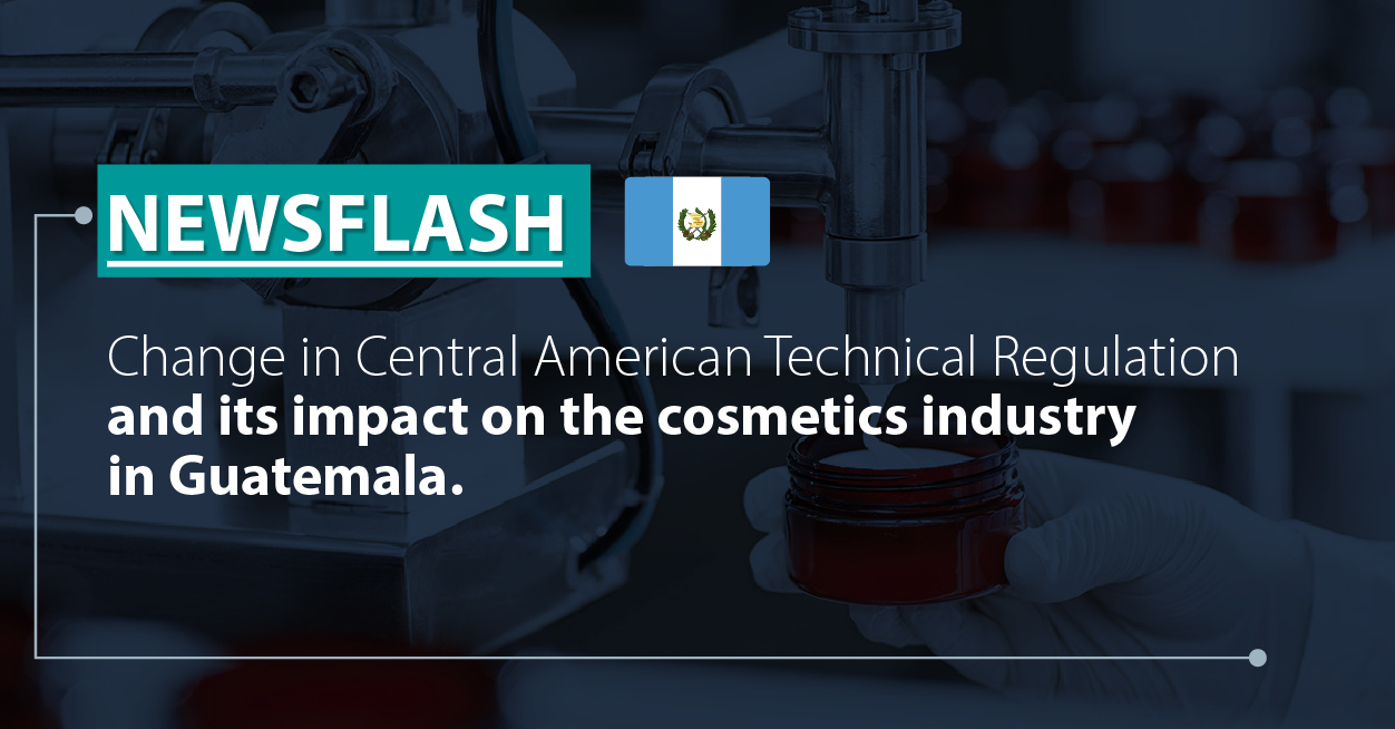 Change in Central American Technical Regulation and Its Impact on the Cosmetics Industry in Guatemala