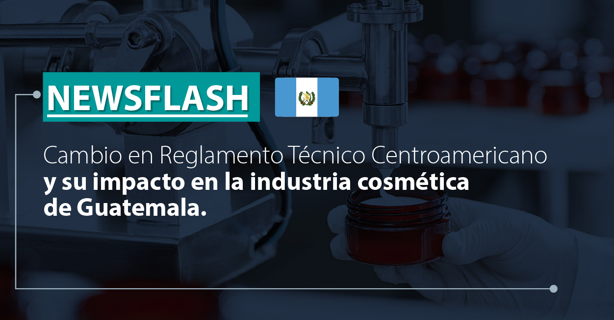 Cambio en Reglamento Técnico Centroamericano y su impacto en la industria cosmética de Guatemala
